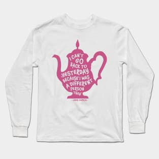 Can't Go Back to Yesterday Long Sleeve T-Shirt